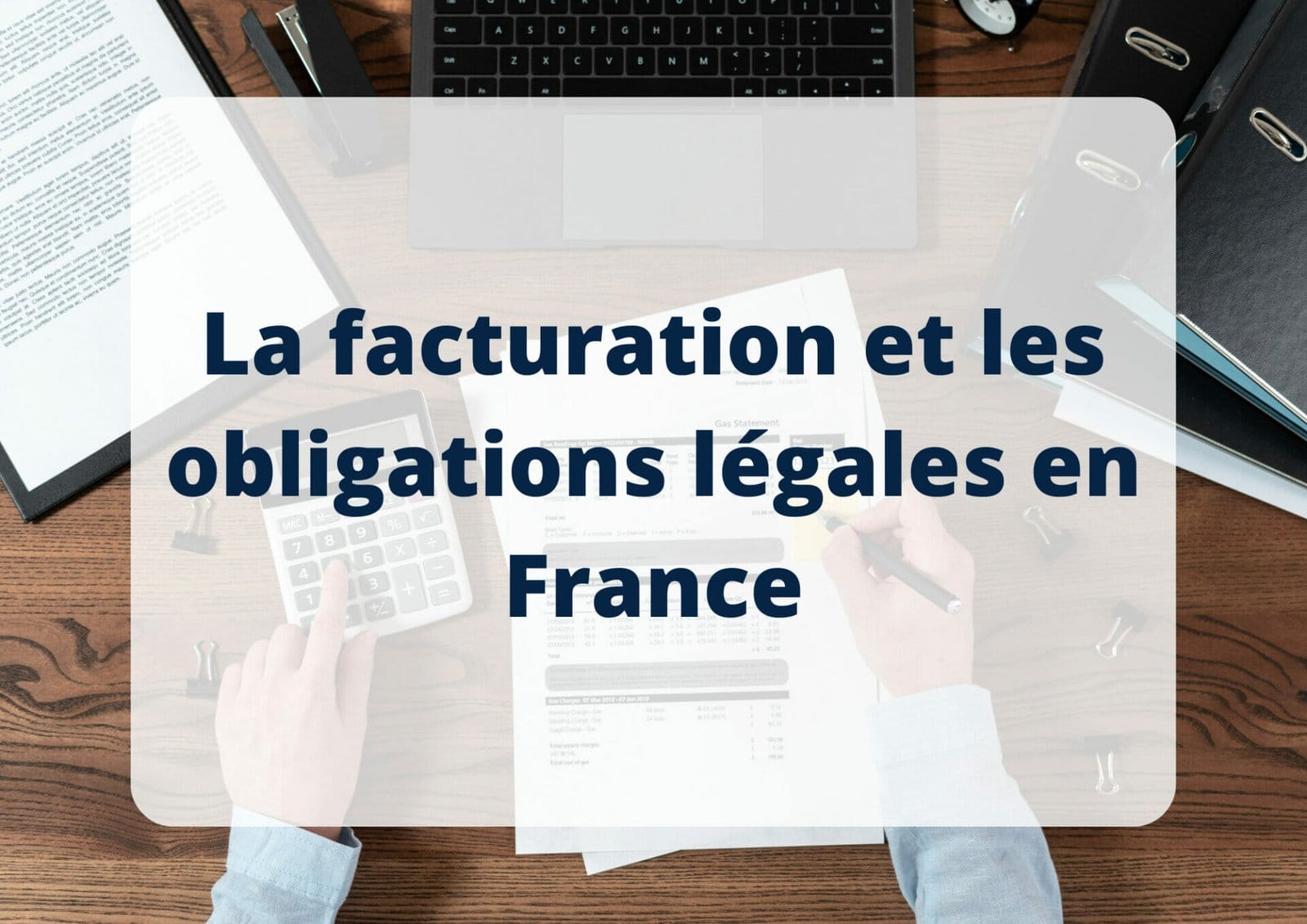 La facturation et obligations légales en France