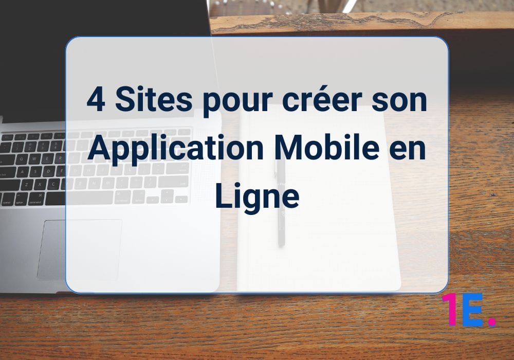 4 Sites pour créer son Application Mobile en Ligne