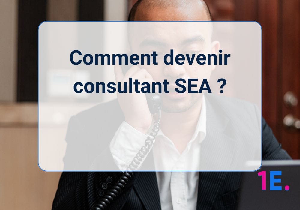 Comment devenir consultant SEA ?