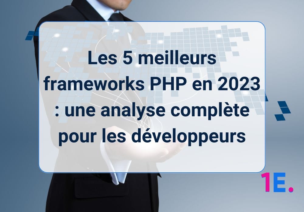 Les 5 meilleurs frameworks PHP en 2023 : une analyse complète pour les développeurs