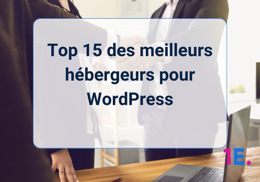 Top 15 des meilleurs hébergeurs pour WordPress
